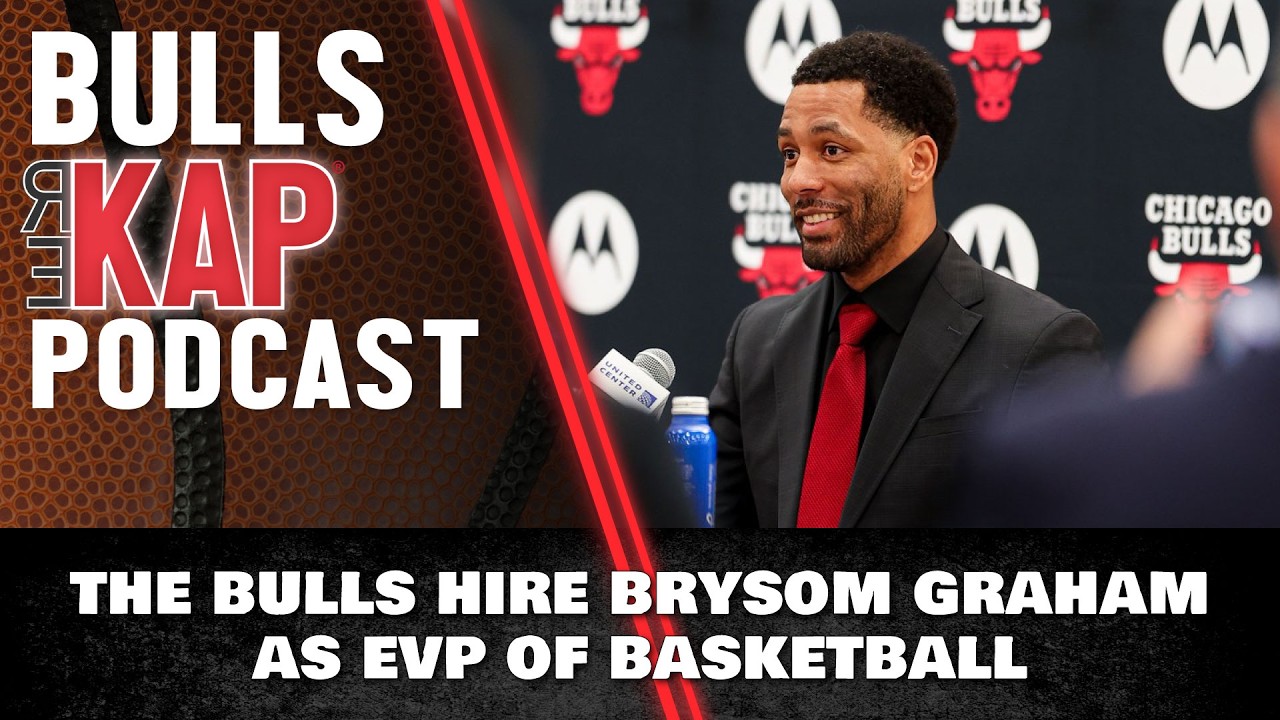 Bulls REKAP &reg; Podcast 🏀 (S2 - EP32): Bulls hire Bryson Graham as EVP of basketball operations
