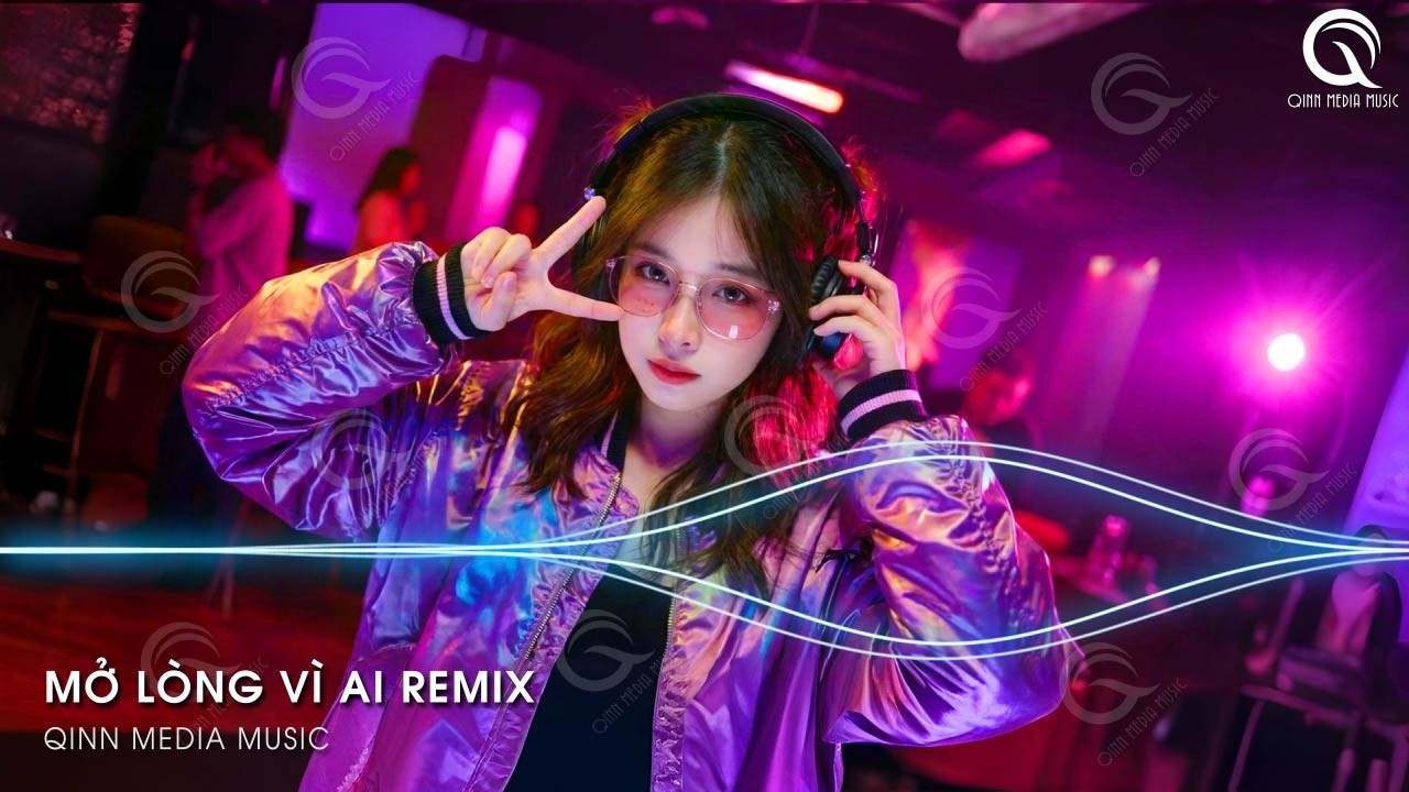 Mở Lòng Vì Ai Remix (Bản Hot TikTok) - Đôi Mắt Em Không Thể Chối Dù Đôi Môi Em Đã Cố Gắng Remix