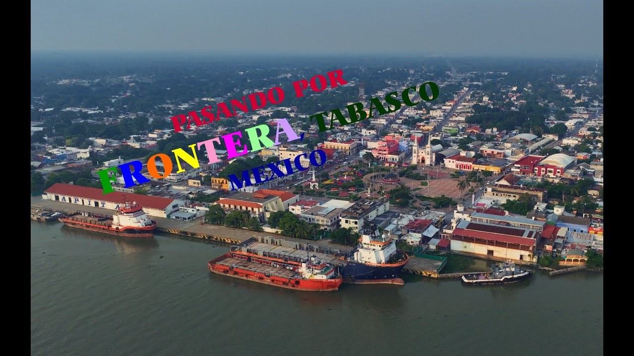 PASANDO POR FONTERA TABASCO, INCREIBLE PUEBLO MAGICO ! @dronevideos5