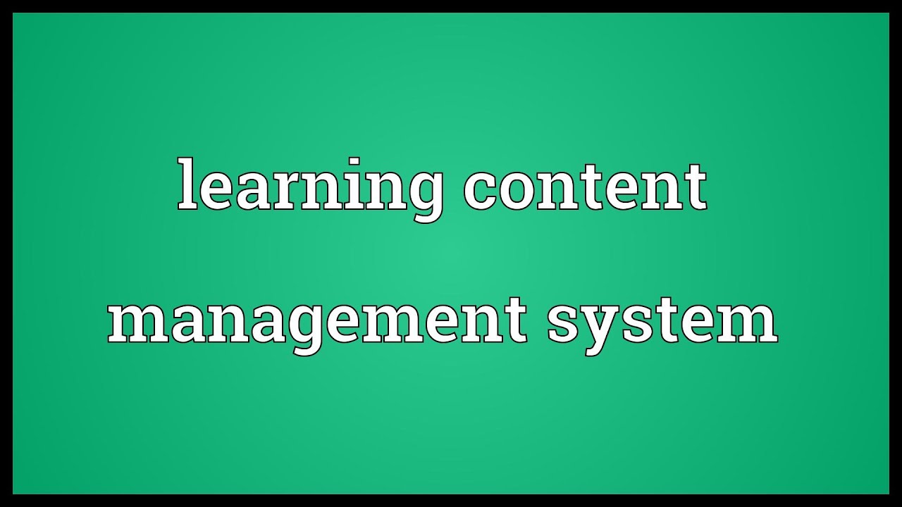 Learning content management system Meaning