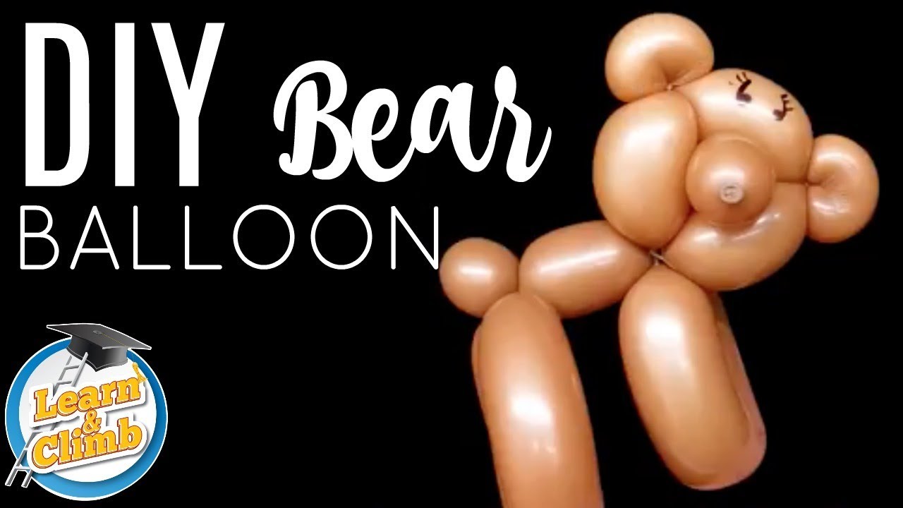 DIY BEAR BALLOON - HOW TO MAKE A BEAR BALLOON - LEARN AND CLIMB
