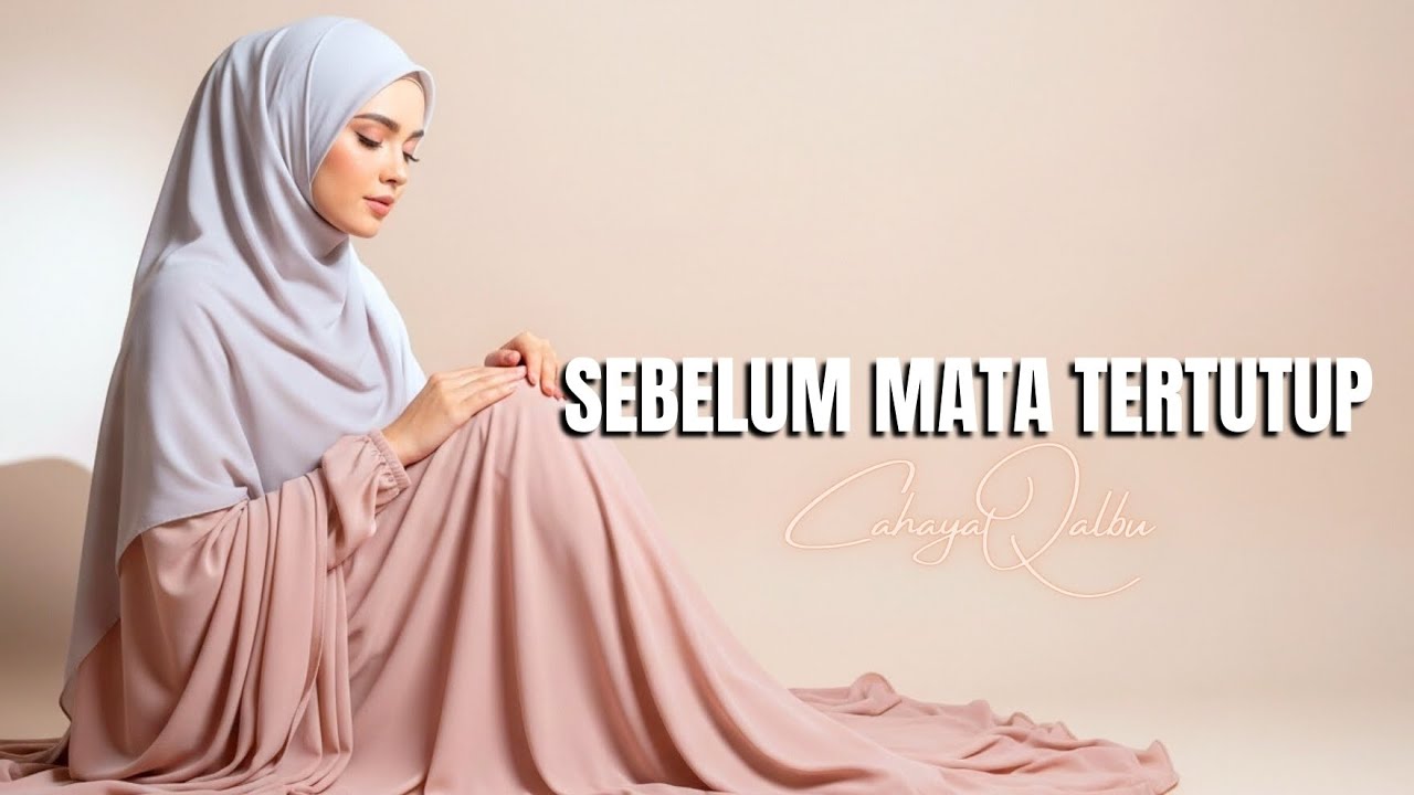 Sebelum Mata Tertutup – Lagu Religi Islami Menenangkan Hati & Jiwa