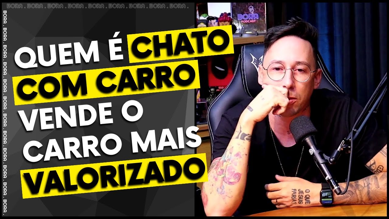 QUEM &Eacute; CHATO COM CARRO VENDE ELE MAIS VALORIZADO | IGOR AO RABONI - Cortes do Bora Podcast