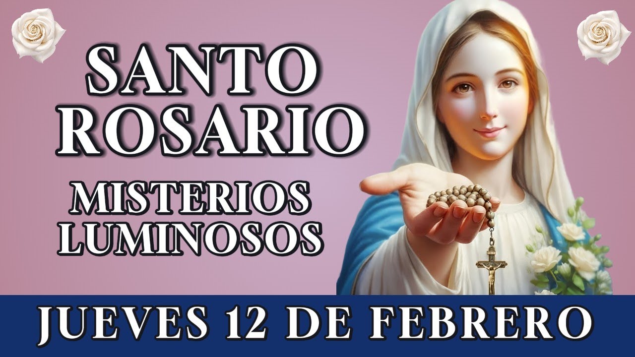 📿 REZA EL SANTO ROSARIO DE LA MAÑANA 🤍 MISTERIOS LUMINOSOS – JUEVES 12 DE FEBRERO