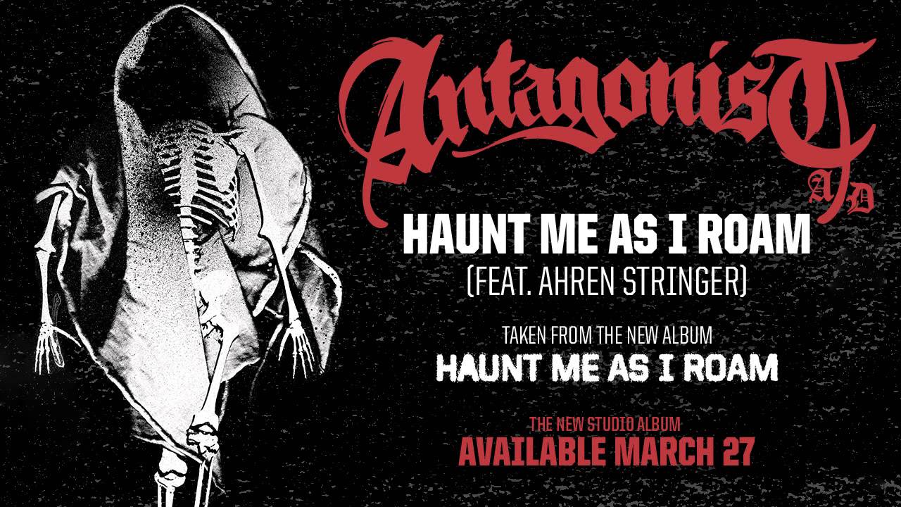 Antagonist A.D - Haunt Me As I Roam [Feat. Ahren Stringer]
