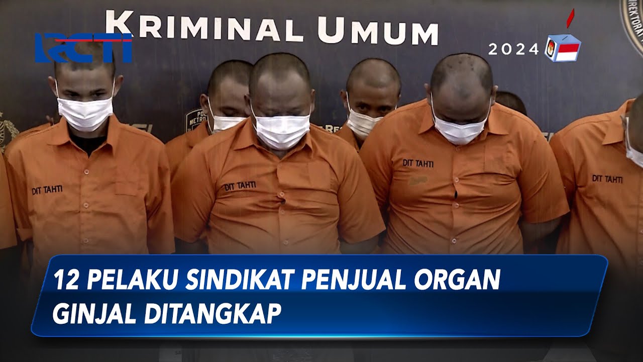 12 Pelaku Sindikat Penjual Organ Ginjal Ditangkap  - SIS 21/07
