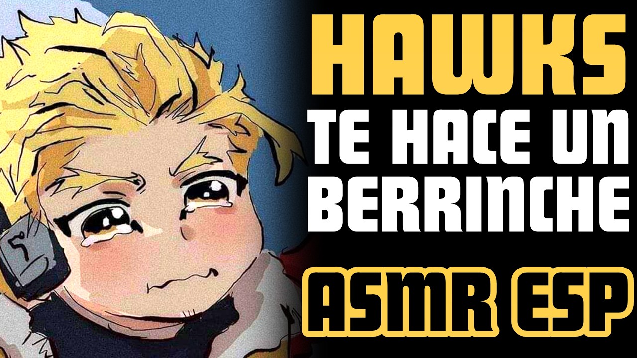 Hawks hace un berrinche 🥺 | ASMR Roleplay | Hawks asmr roleplay español
