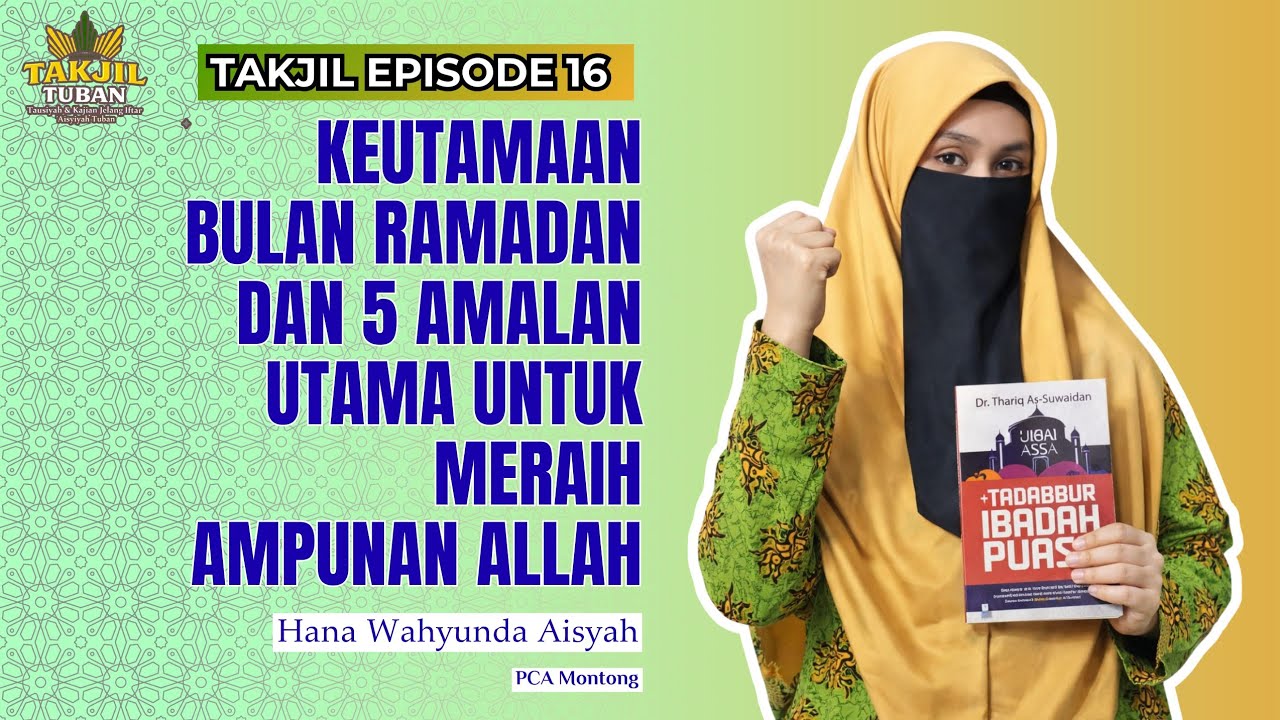 TAKJIL Episode 16 | Keutamaan Bulan Ramadan & 5 Amalan Utama untuk Meraih Ampunan Allah | Hana W. A