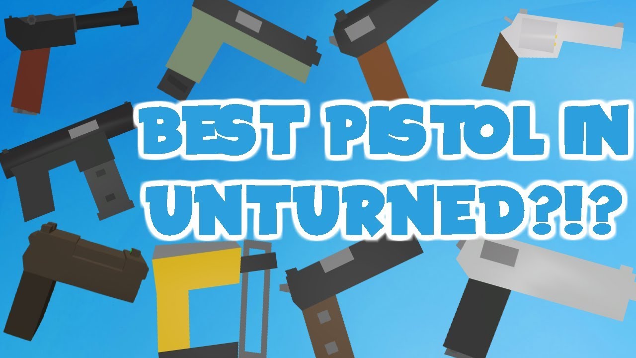 BEST PISTOL IN UNTURNED (PISTOL GUIDE)