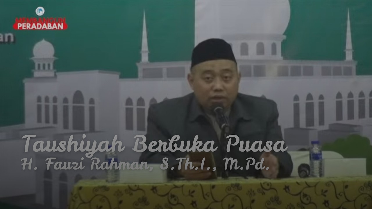 Taushiyah Berbuka Puasa 07 Ramadhan 1447 H | H. Fauzi Rahman, S.Th.I., M.Pd.