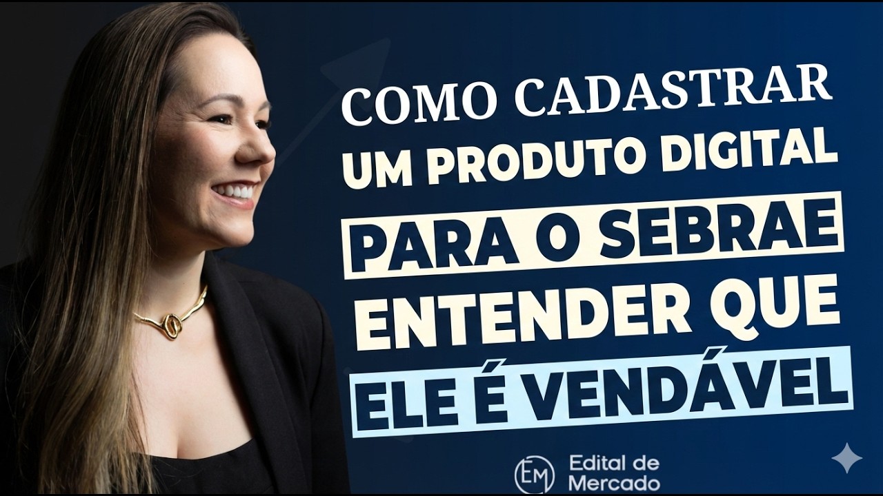 Aula  51_Como cadastrar um produto digital para o Sebrae entender que ele é vendável