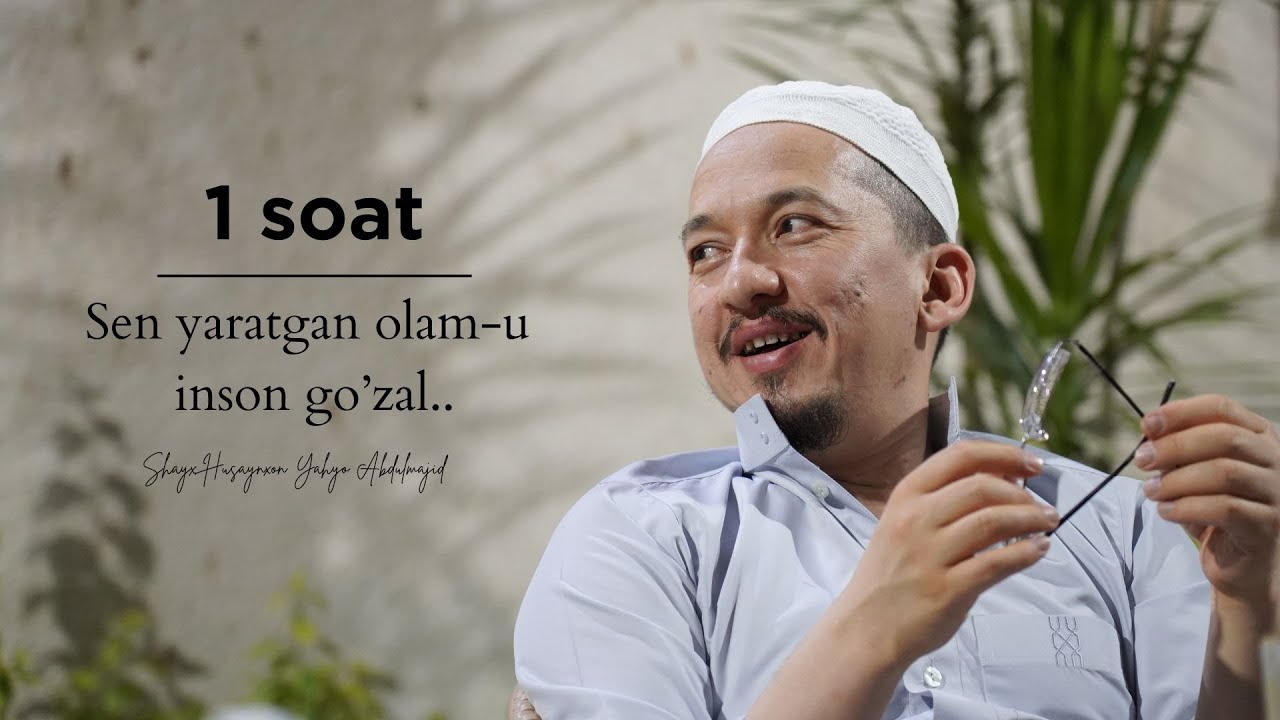 1 soatlik | Sen yaratgan inson-u olam go'zal!