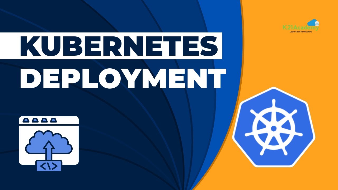 Kubernetes Deployment Explained 2023 | Kubernetes Tutorial for Beginners | K21 Academy