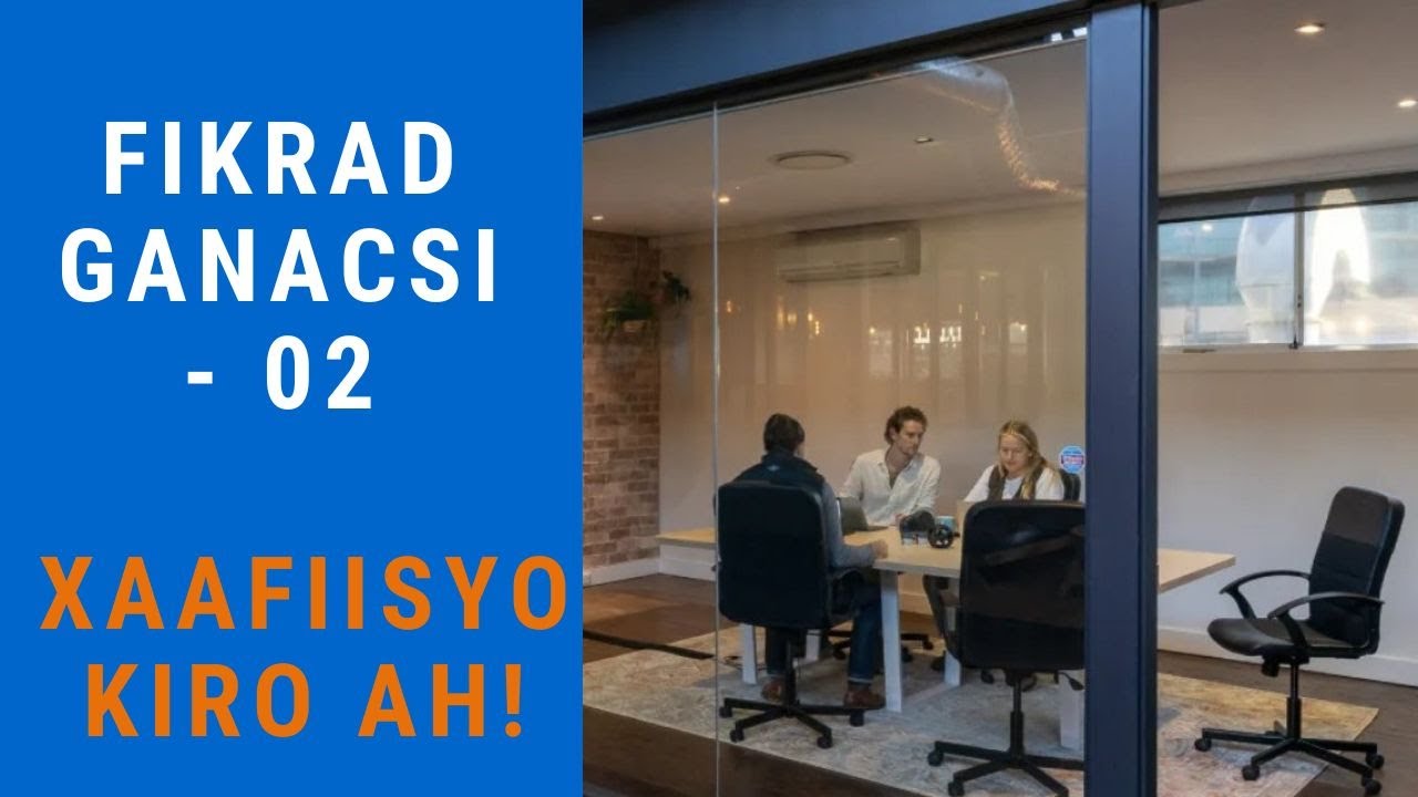 FIKRAD GANACSI 02 - Xaafiisyo kiro ah