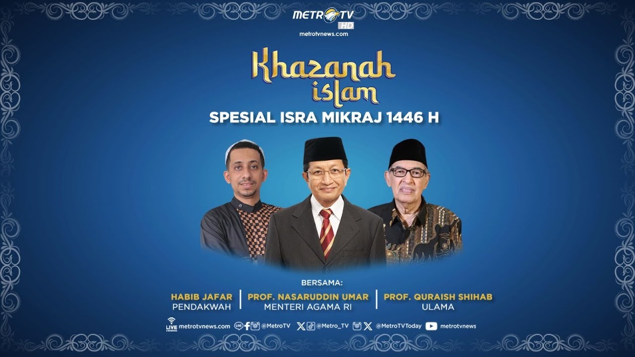 LIVE KHAZANAH ISLAM SPESIAL ISRA MIKRAJ DENGAN NASARUDDIN UMAR, QURAISH SHIHAB & HABIB HUSEIN JA'FAR