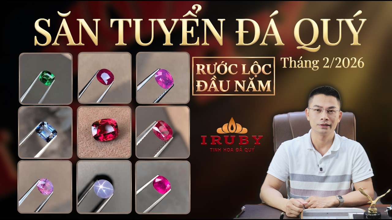 Săn tuyển đá quý đầu xuân, rước tài lộc may mắn: Ruby, sapphire, spinle T2/2026