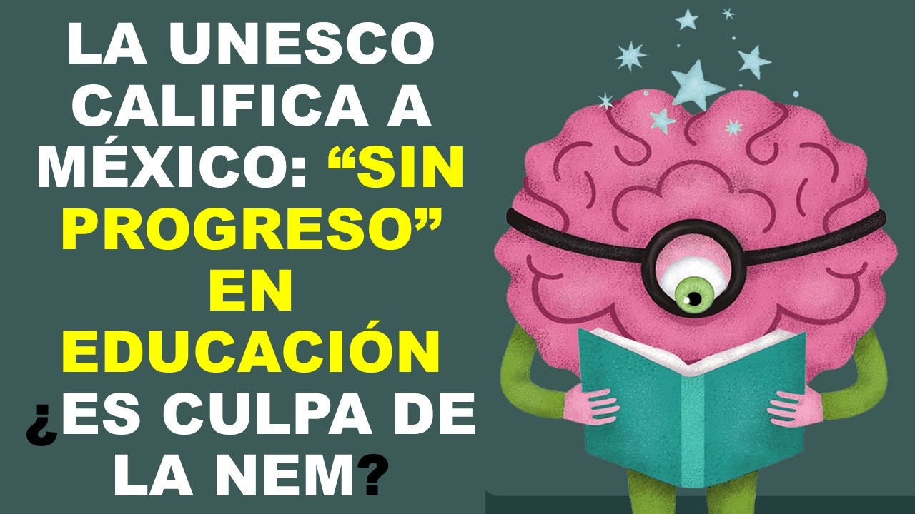 Soy Docente: LA UNESCO CALIFICA A M&Eacute;XICO: &ldquo;SIN PROGRESO&rdquo; EN EDUCACI&Oacute;N &iquest;ES CULPA DE LA NEM?