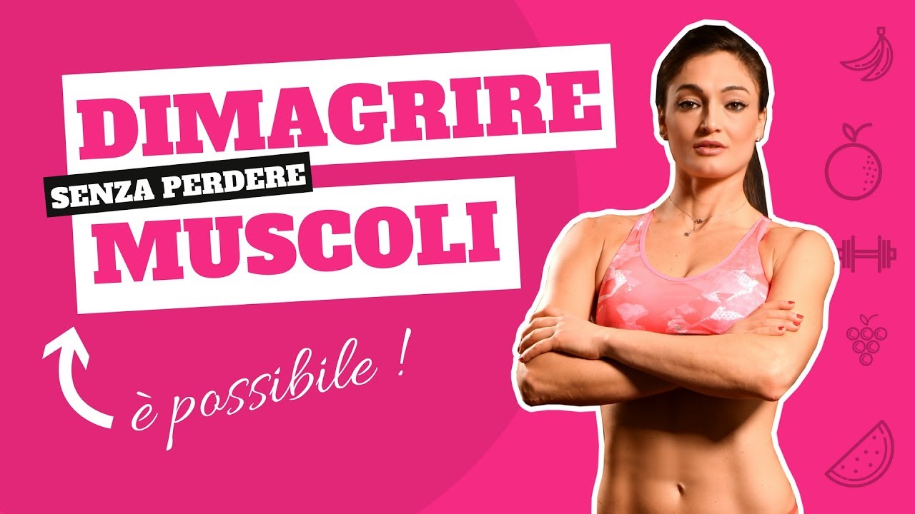 DIMAGRIRE SENZA PERDERE MUSCOLI? È POSSIBILE !
