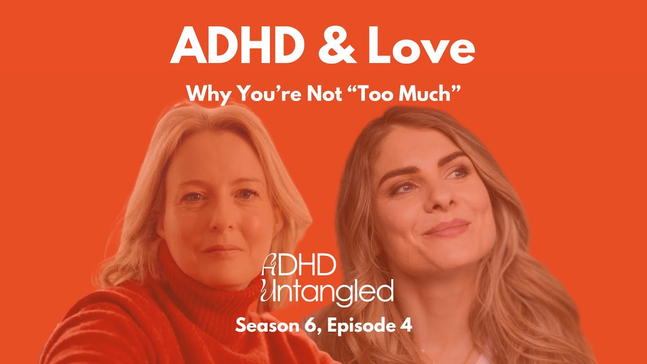 ADHD & Love: Why You’re Not “Too Much” with Dr Anna Machin