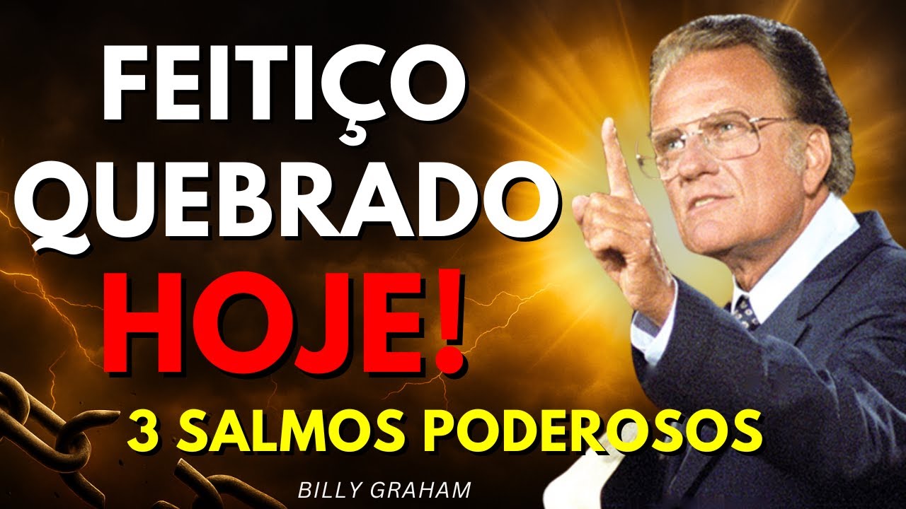 🔥OS 3 SALMOS MAIS PODEROSOS CONTRA FEITIÇO, INVEJA E ATAQUES ESPIRITUAIS | Billy Graham