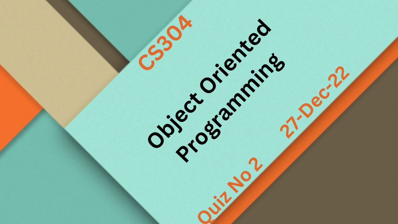 CS304  Object Oriented Programming  Quiz no 2