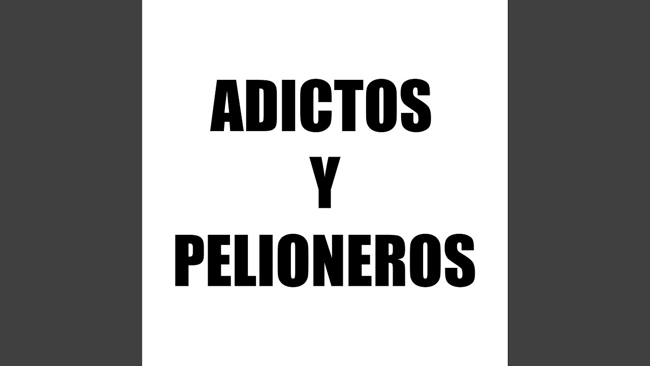 Adictos y Pelioneros
