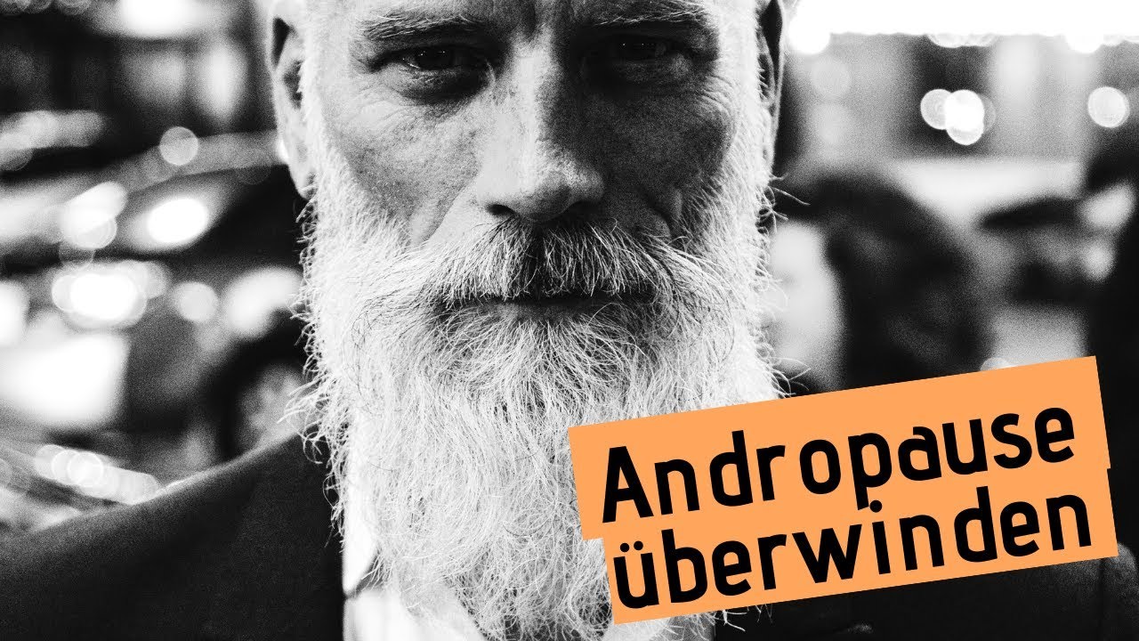 In 7 Schritten die Andropause beenden – Wechseljahre beim Mann überwinden