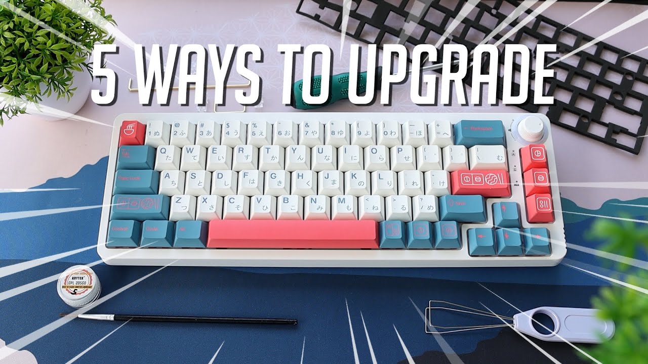 5 Ways To Upgrade Your Custom Keyboard