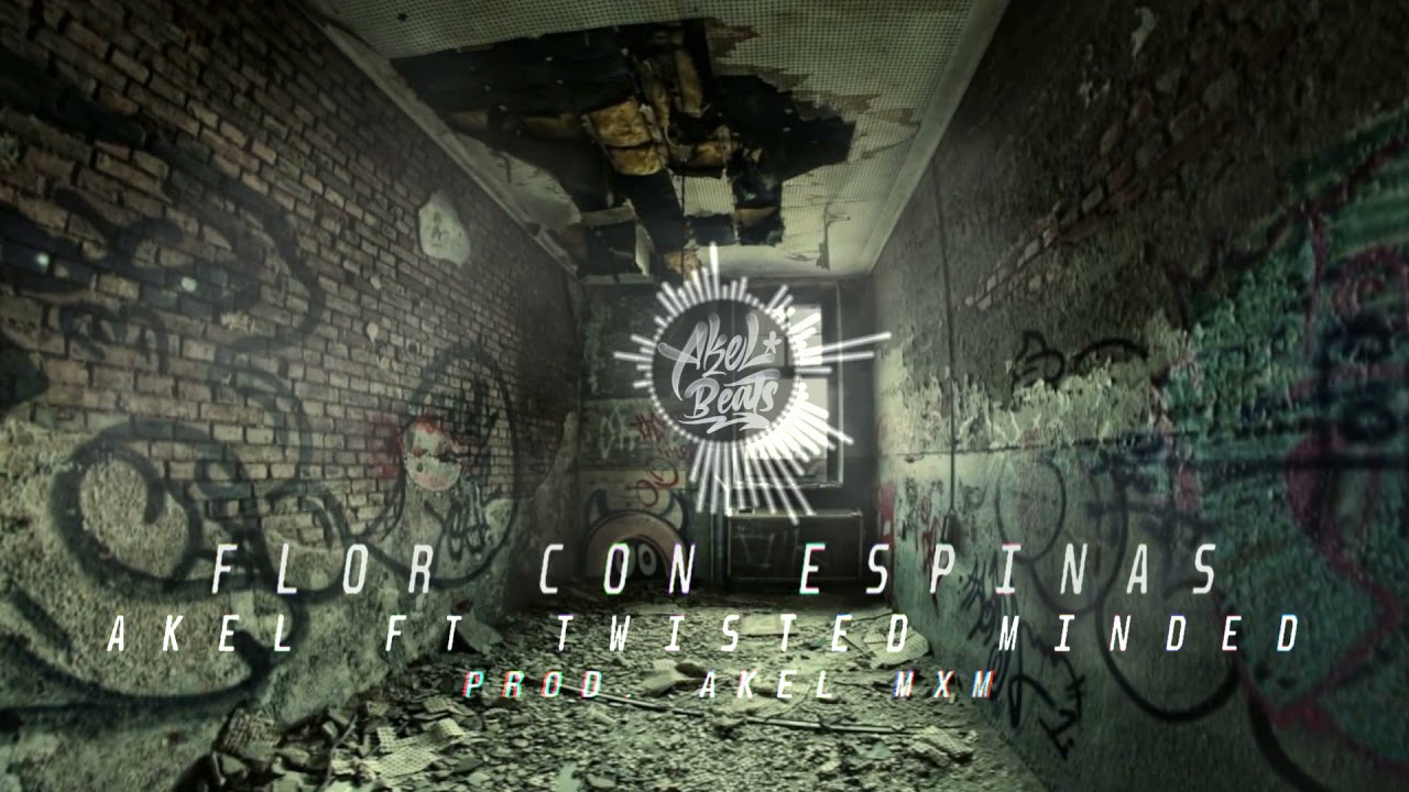Akel Ft. Twisted Minded - Flor Con Espinas (Remaster) Prod. Akel Mxm