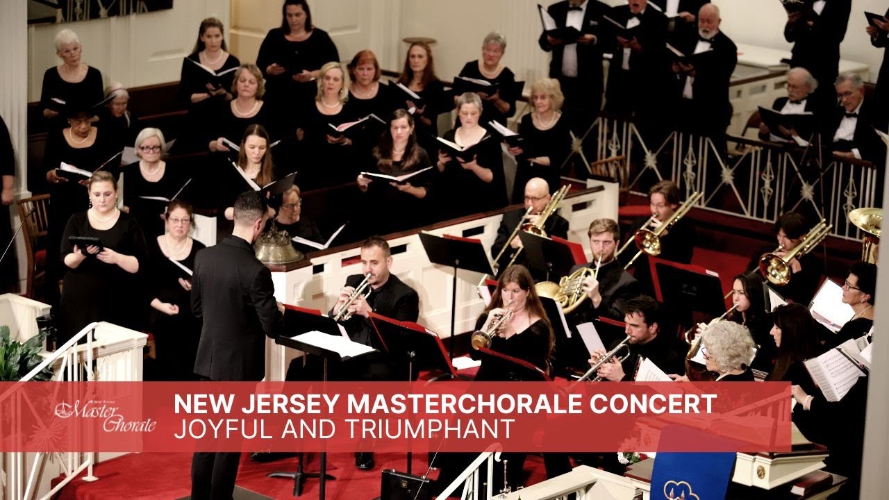 Joyful And Triumphant // New Jersey MasterChorale Concert