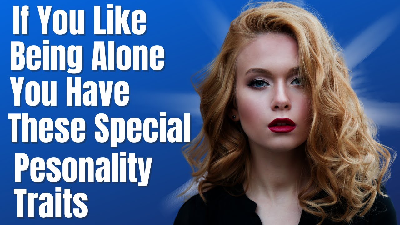 Why Loners Are Actually More Powerful Than You Think: 12 Intriguing Characteristics
