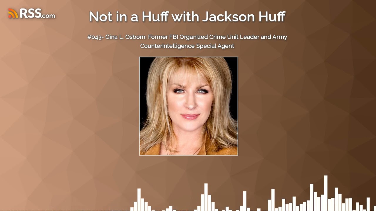 #043- Gina L. Osborn: Former FBI Organized Crime Unit Leader and Army Counterintelligence...