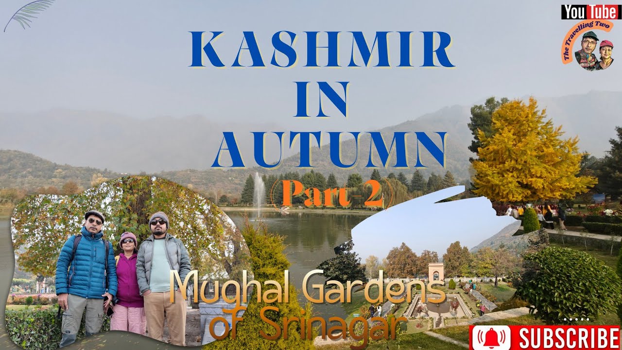 Kashmir in Autumn Part 2--Mughal Gardens