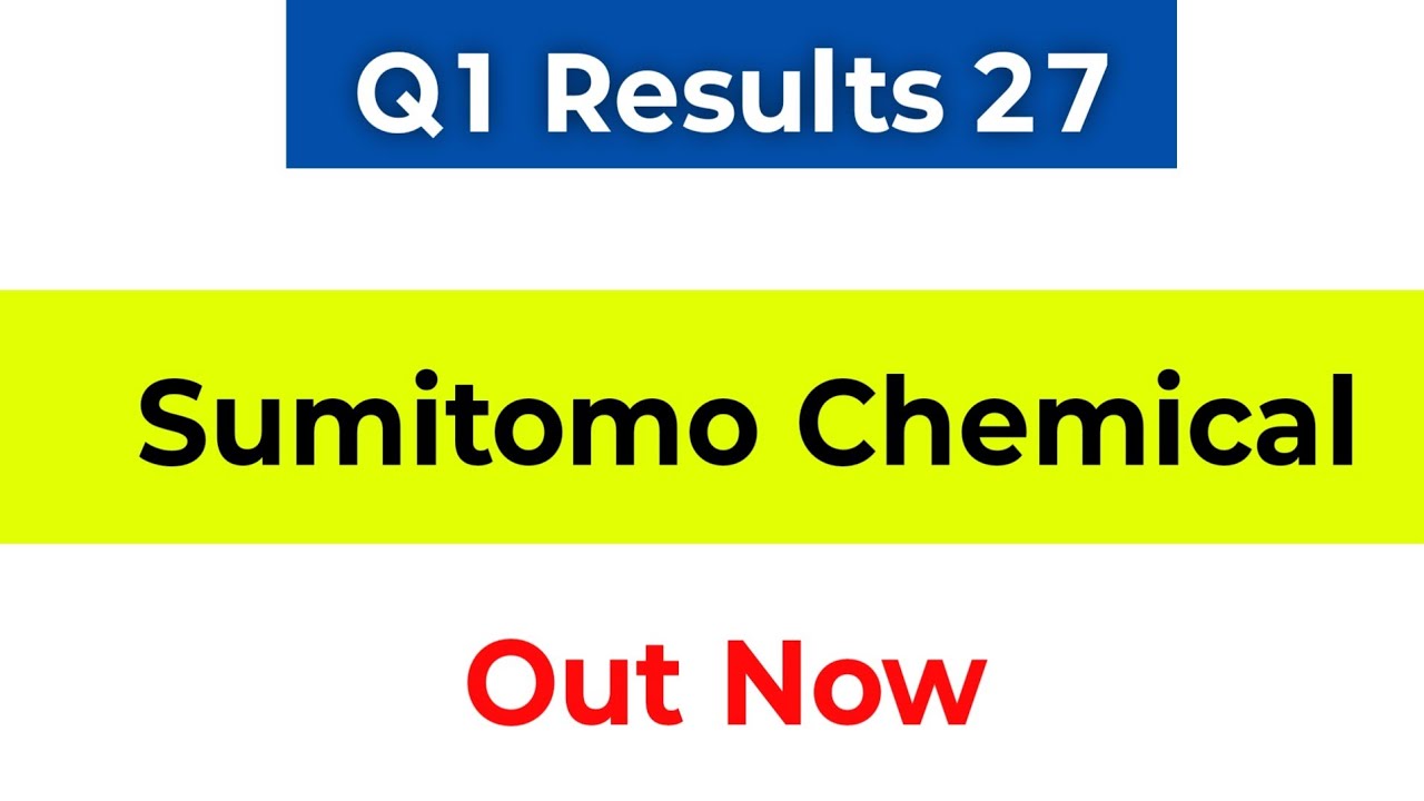 Sumitomo Chemical Q1 Results 2027 | Sumitomo Chemical Share Latest News | Sumitomo Share