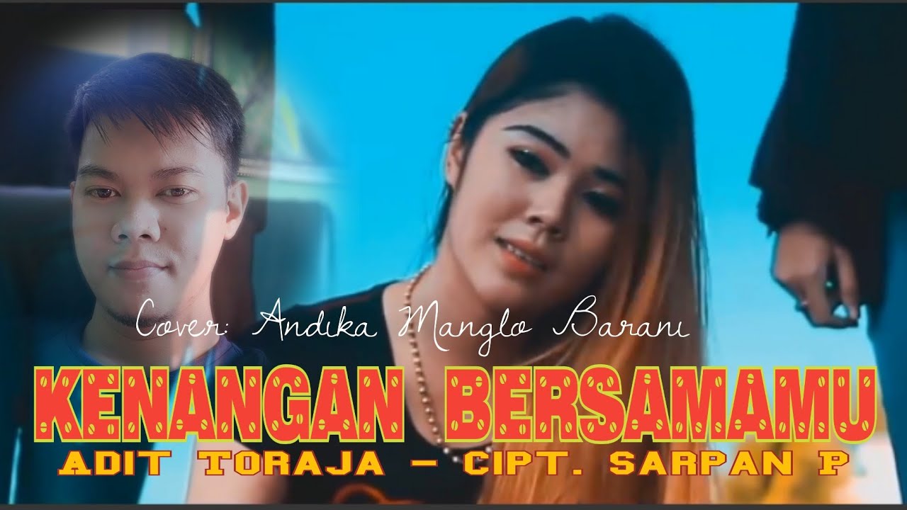 Lagu Terbaru 'Kenangan Bersamamu' - Adit Toraja || Cover Andika Manglo Barani _ Cipt. Sarpan P.