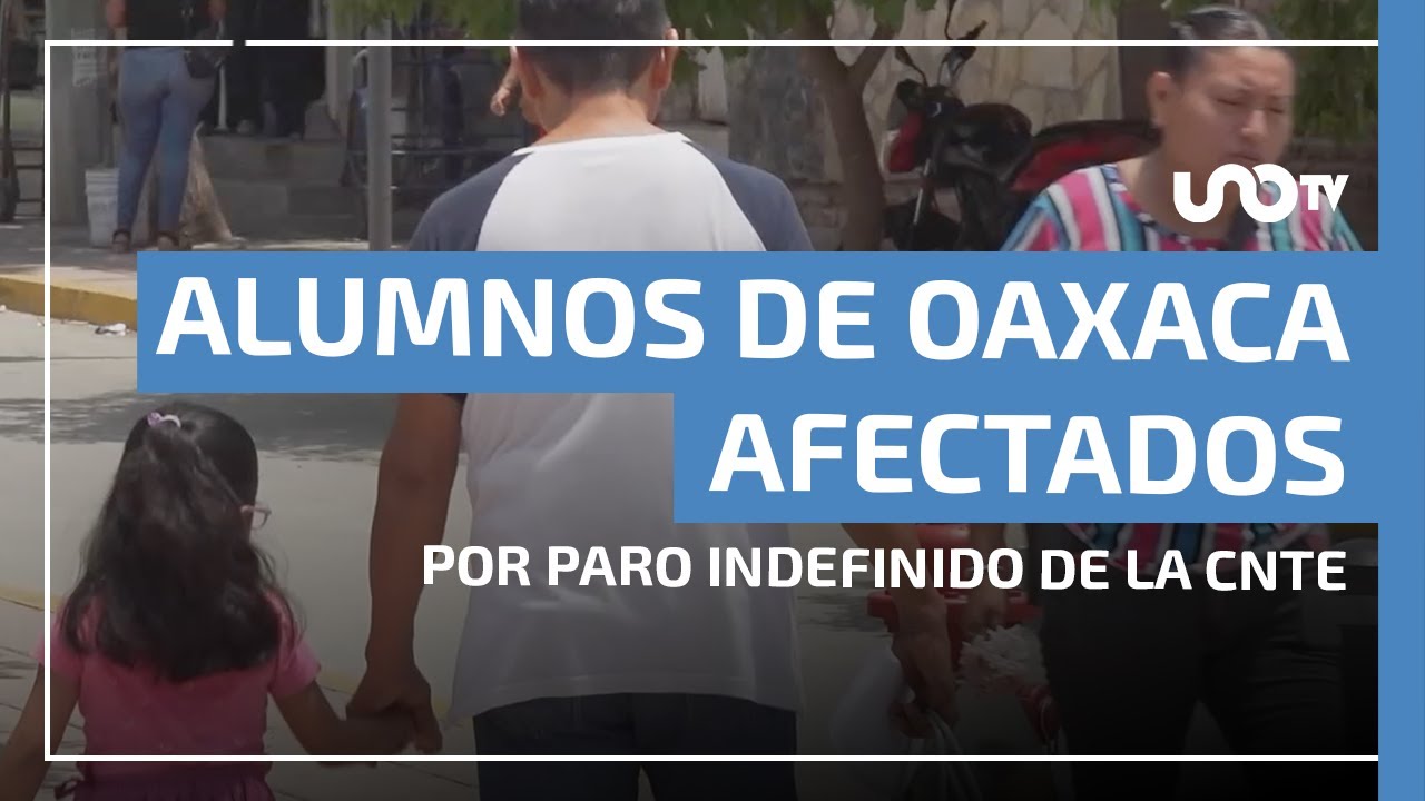 Oaxaca, sin clases: 800 mil alumnos afectados por paro indefinido de la CNTE