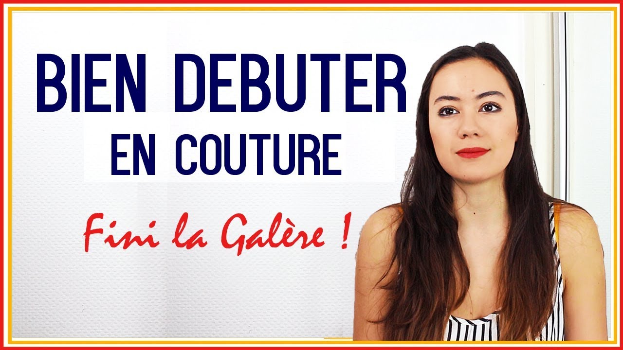 Leçon Couture n°3 - Bien débuter : 6 astuces qui changent la vie | Cecile