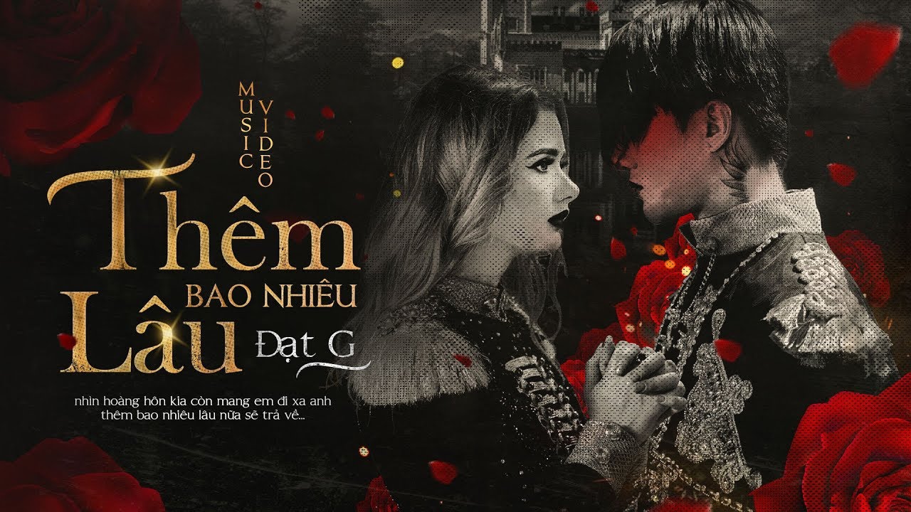 Thêm Bao Nhiêu Lâu - Đạt G || OFFICIAL MV