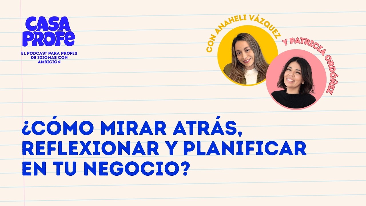 ¿Cómo mirar atrás, reflexionar y planificar en tu negocio? Episodio en vivo Temporada 3 Casa Profe