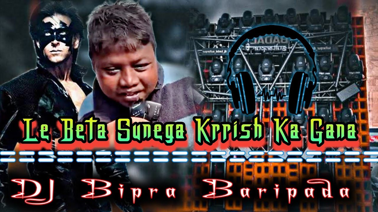 Le Beta || Sunega Krrish Ka Gana || Hindi dj song || Dj Saking Baripada 2025