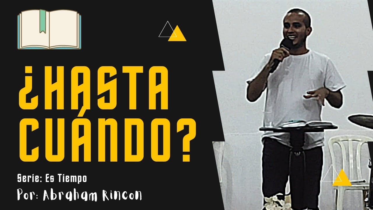 ¿Hasta Cuándo? 🔀 Es Tiempo ✅ Abraham Rincon 📖