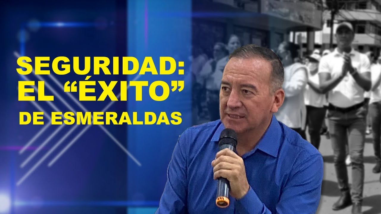 VASN - Seguridad: el “éxito” de Esmeraldas