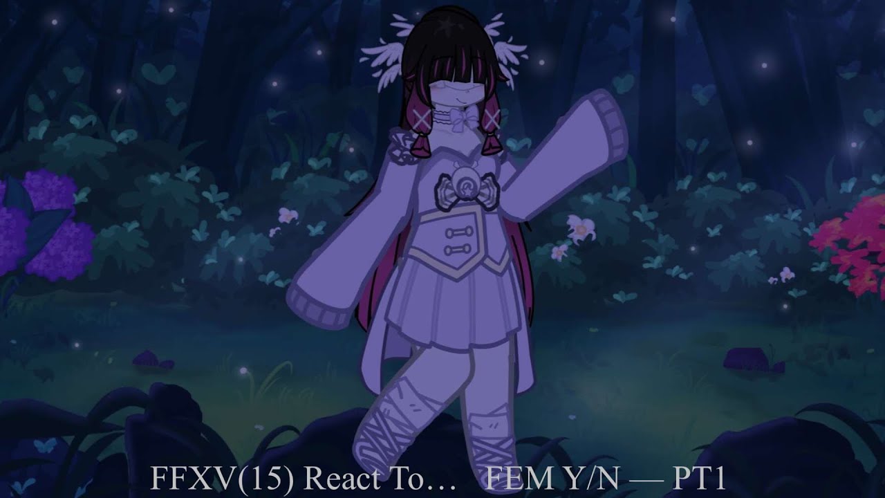 FINAL FANTASY XV(15) REACT TO FEM Y/N AS COLUMBINA — PT1 | 5K SUB SPECIAL!!