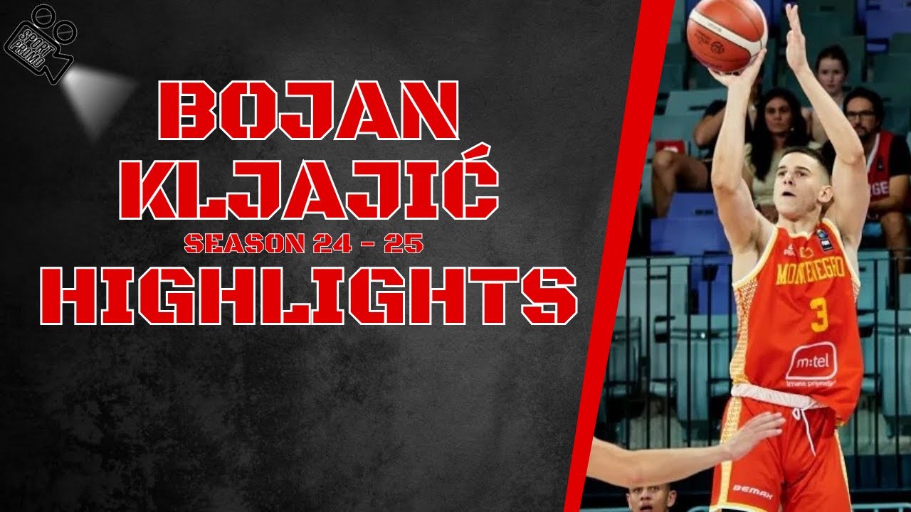 Bojan Kljajić || KK Akademik & Montenegro U18 || Season 24 - 25 || Highlights
