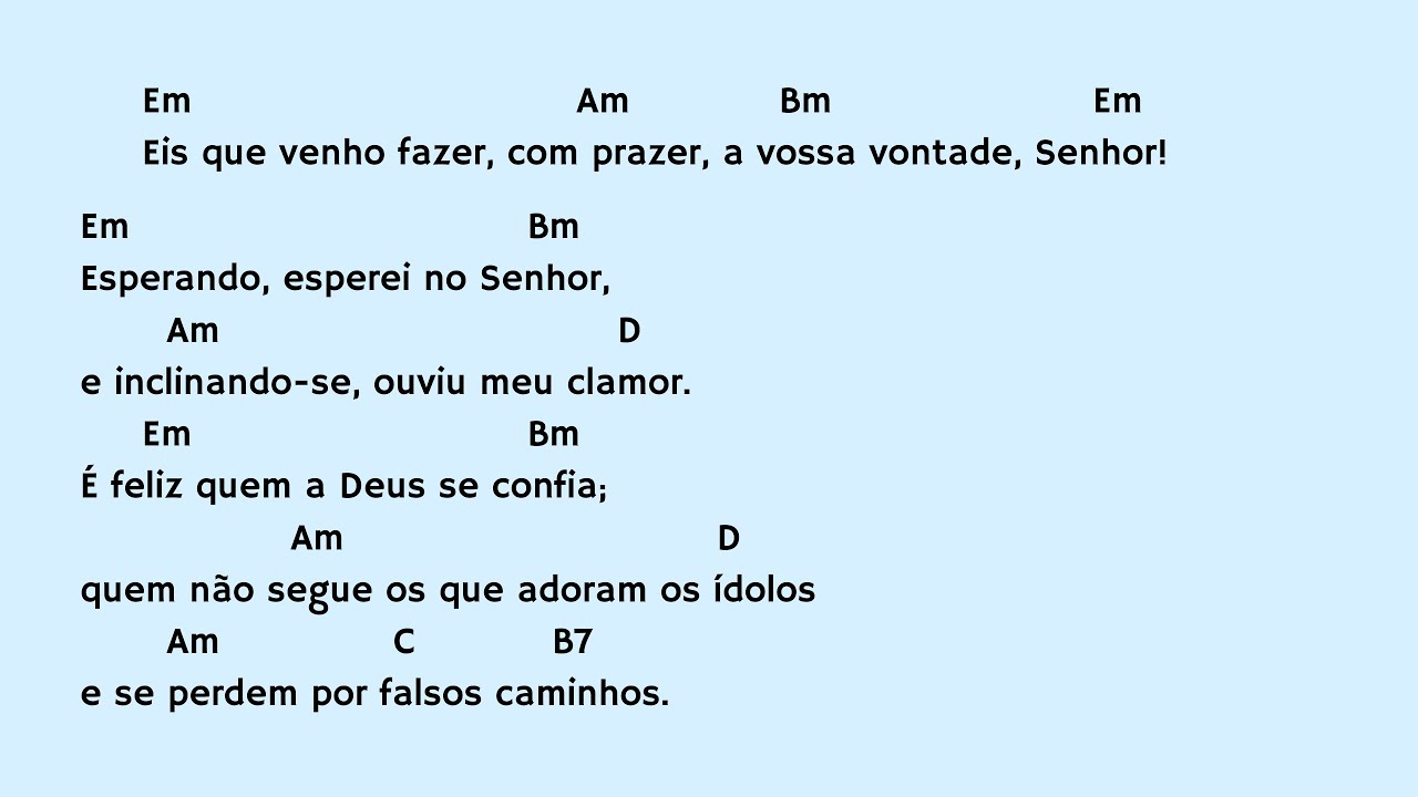 Salmo 39(40) - Eis que venho fazer, com prazer,  a vossa vontade, Senhor!