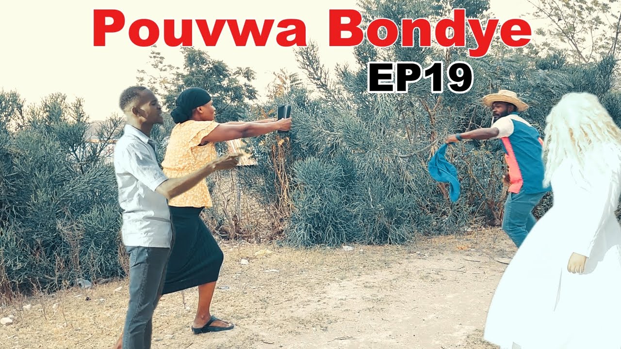 POUVWA BONDYE EPIZOD #19