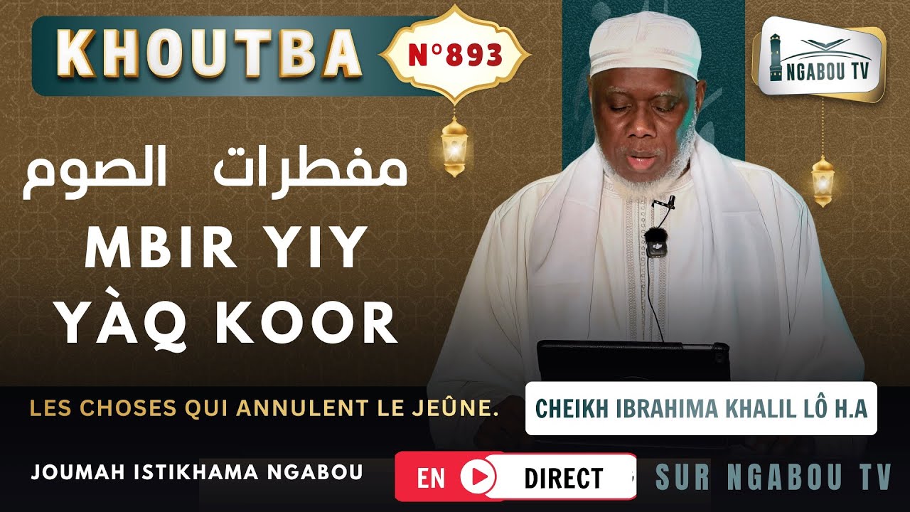 Direct Ngabou Cheikh Ibrahima Khalil Lô HA Mbir Yiy Dog Koor مفطرات الصوم