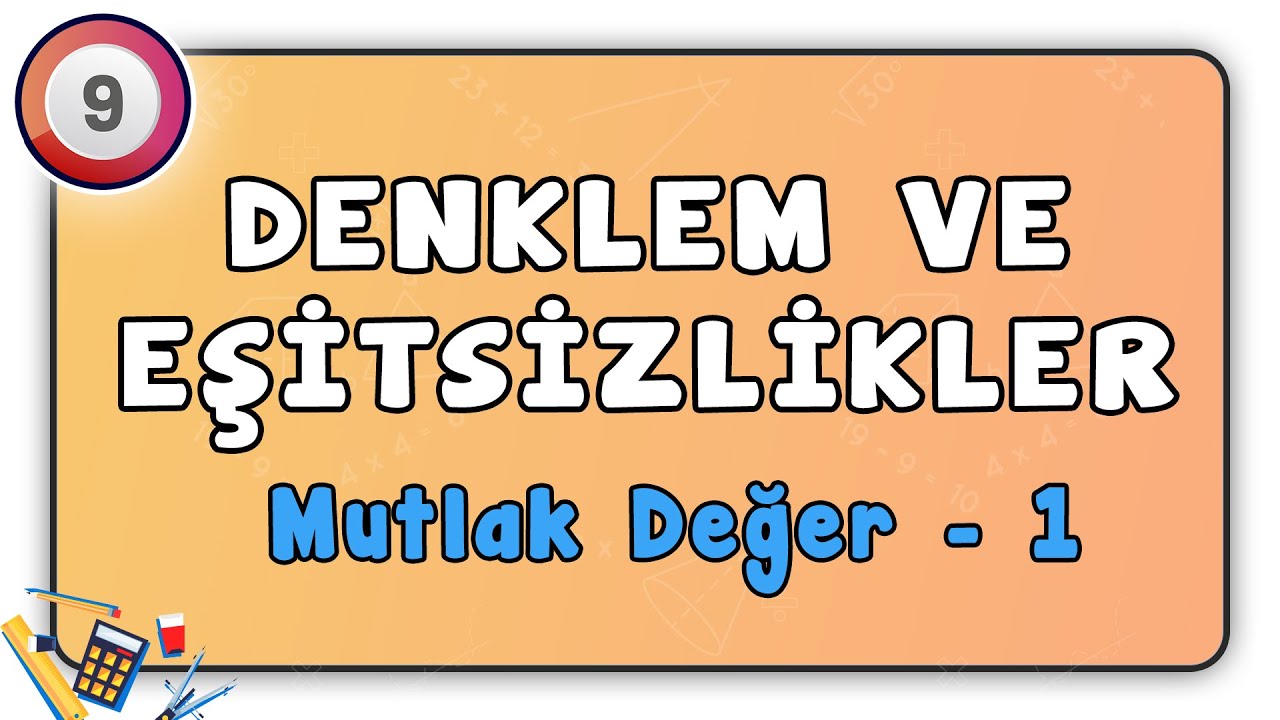 Mutlak Değer 1 | Denklem ve Eşitsizlikler 17 | 9.Sınıf Matematik