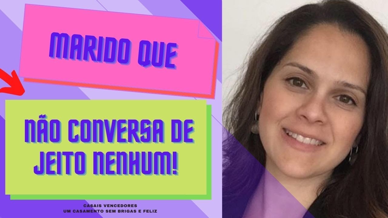 MARIDO QUE NÃO CONVERSA DE JEITO NENHUM | CARLA CUNHA