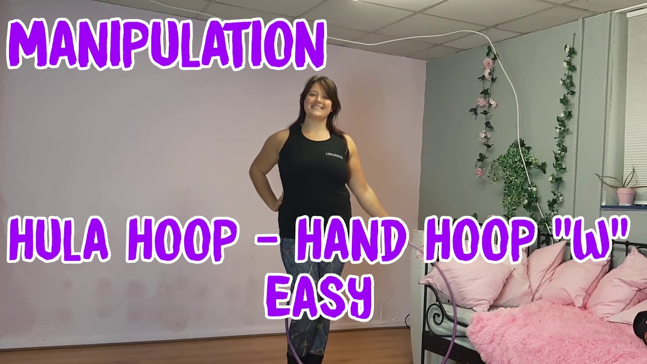 Manipulation: Hula Hoop - Hand Hoop 'W'